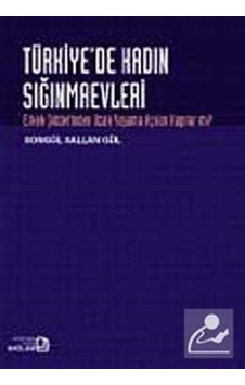 Türkiye'de Kadın Sığınmaevleri - Songül Sallan Gül - Bağlam Yayıncılık Türkiye'de Kadın Sığınmaevleri - Songül Sallan Gül - Bağlam Yayıncılık