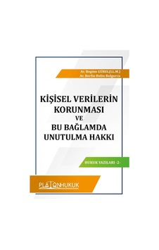 Kişisel Verilerin Korunması Ve Bu Bağlamda Unutulma Hakkı Kişisel Verilerin Korunması Ve Bu Bağlamda Unutulma Hakkı
