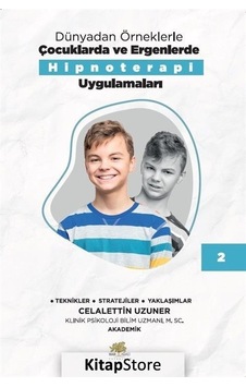 Dünyadan Örneklerle Çocuklarda ve Ergenlerde Hipnoterapi Uygulamaları Kitap - 2 - Celalettin Uzuner - Nar Ağacı Yayınları Dünyadan Örneklerle Çocuklarda ve Ergenlerde Hipnoterapi Uygulamaları Kitap - 2 - Celalettin Uzuner - Nar Ağacı Yayınları