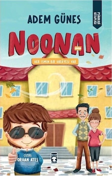 Noonan - Her İsmin Bir Hikayesi Var - Adem Güneş - Timaş Çocuk Noonan - Her İsmin Bir Hikayesi Var - Adem Güneş - Timaş Çocuk