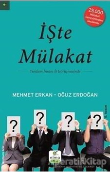 İşte Mülakat - Yurdum İnsanı İş Görüşmesinde - Mehmet Erkan -  Oğuz Erdoğan - Elma Yayınevi