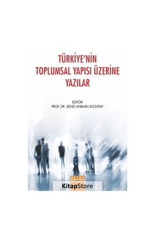 Türkiye'nin Toplumsal Yapısı Üzerine Yazılar / Şeniz Anbarlı B...