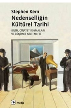 Nedenselliğin Kültürel Tarihi - Stephen Kern - Metis Yayınları Nedenselliğin Kültürel Tarihi - Stephen Kern - Metis Yayınları