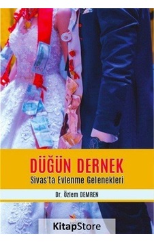 Düğün Dernek - Sivas'ta Evlenme Gelenekleri - Özlem Demren - Kriter Düğün Dernek - Sivas'ta Evlenme Gelenekleri - Özlem Demren - Kriter
