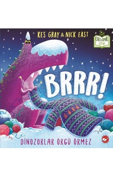 Brrrr! Dinozorlar Örgü Örmez-Organik Kitap - Kes Gray - Beyaz Balina Yayınları Brrrr! Dinozorlar Örgü Örmez-Organik Kitap - Kes Gray - Beyaz Balina Yayınları