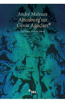 Altenburg'un Ceviz Ağaçları - Andre Malraux - Sel Yayıncılık