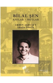 Bilal Şen: Anılar - Notlar - Sosyal Tarih Yayınları Bilal Şen: Anılar - Notlar - Sosyal Tarih Yayınları