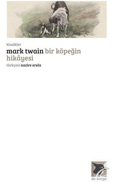 Bir Köpeğin Hikayesi - Mark Twain - Alakarga Bir Köpeğin Hikayesi - Mark Twain - Alakarga