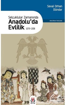Selçuklular Zamanında Anadolu'da Evlilik 1075 - 1308 - Seval Orhan Dündar - DBY Yayınları Selçuklular Zamanında Anadolu'da Evlilik 1075 - 1308 - Seval Orhan Dündar - DBY Yayınları