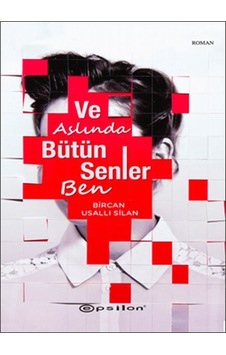 Ve Aslında Bütün Senler Ben - Bircan Usallı Silan - Epsilon Yayınevi
