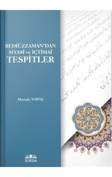 Bediüzzaman'dan Siyasi ve İçtimai Tespitler - Mustafa Topöz - Süeda Yayınları