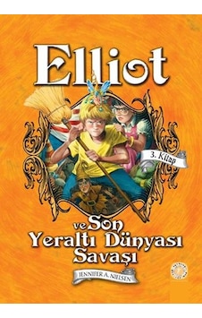 Elliot ve Son Yeraltı Dünyası Savaşı 3.Kitap - Jennifer A. Nielsen - Artemis Çocuk Elliot ve Son Yeraltı Dünyası Savaşı 3.Kitap - Jennifer A. Nielsen - Artemis Çocuk