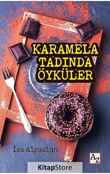 Karamela Tadında Öyküler - İsa Alpaslan - Az Kitap Karamela Tadında Öyküler - İsa Alpaslan - Az Kitap