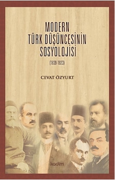 Modern Türk Düşüncesinin Sosyolojisi (1839 - 1923) - Cevat Özyurt - Kadim Modern Türk Düşüncesinin Sosyolojisi (1839 - 1923) - Cevat Özyurt - Kadim