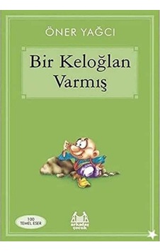 Bir Keloğlan Varmış 100 Temel Eser - Öner Yağcı Bir Keloğlan Varmış 100 Temel Eser - Öner Yağcı