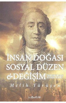 İnsan Doğası Sosyal Düzen ve Değişi - Melih Yürüşen - Liberte İnsan Doğası Sosyal Düzen ve Değişi - Melih Yürüşen - Liberte