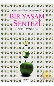 Kanserin Penceresinden Bir Yaşam Sentezi