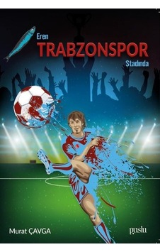 Eren Trabzon Stadında - Murat Çavga - Puslu Yayıncılık Eren Trabzon Stadında - Murat Çavga - Puslu Yayıncılık