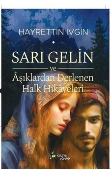 Sarı Gelin Ve Âşıklardan Derlenen Halk Hikayeleri / Hayrettin ... Sarı Gelin Ve Âşıklardan Derlenen Halk Hikayeleri / Hayrettin ...