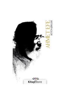 Bütün Şiirleri / Ahmet Efe / Ahmet Efe Bütün Şiirleri / Ahmet Efe / Ahmet Efe