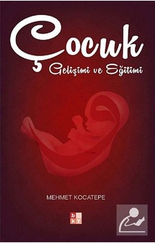 Çocuk Gelişimi ve Eğitimi / Mehmet Kocatepe