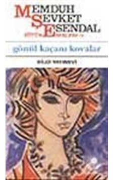 Gönül Kaçanı Kovalar - Memduh Şevket Esendal Gönül Kaçanı Kovalar - Memduh Şevket Esendal
