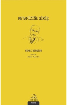 Metafiziğe Giriş - Henri Bergson - Pinhan Yayıncılık Metafiziğe Giriş - Henri Bergson - Pinhan Yayıncılık
