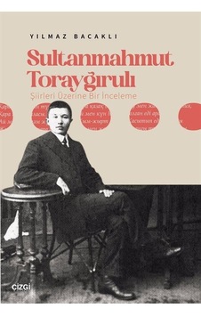 Sultanmahmut Torayğırulı Şiiri Üzerine Bir İnceleme / Yılmaz B... Sultanmahmut Torayğırulı Şiiri Üzerine Bir İnceleme / Yılmaz B...