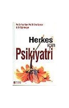 Herkes İçin Psikiyatri / Prof. Dr. Yusuf Alper Herkes İçin Psikiyatri / Prof. Dr. Yusuf Alper