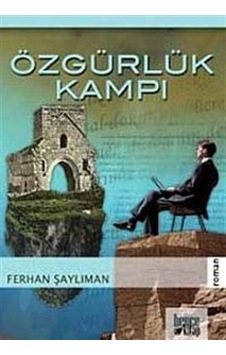 Özgürlük Kampı - Ferhan Şaylıman - Bence Kitap Özgürlük Kampı - Ferhan Şaylıman - Bence Kitap