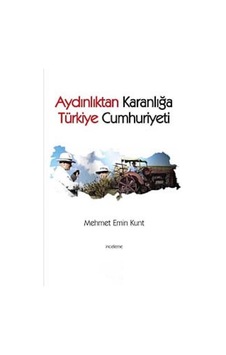 Aydınlıktan Karanlığa Türkiye Cumhuriyeti - Mehmet Emin Kunt İlk Baskı 2011