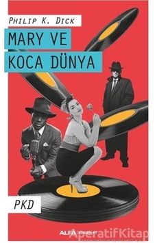 Mary ve Koca Dünya - Philip K. Dick - Alfa Yayıncılık