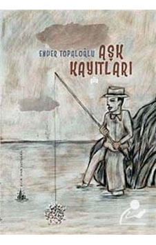 Aşk Kayıtları - Enver Topaloğlu - Yitik Ülke Yayınları