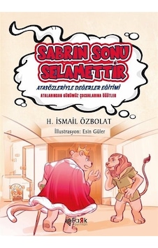 Sabrın Sonu Selamettir - Atasözleriyle Değerler Eğitimi - H. İsmail Özbolat - Fark Yayınları Sabrın Sonu Selamettir - Atasözleriyle Değerler Eğitimi - H. İsmail Özbolat - Fark Yayınları