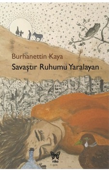 Savaştır Ruhumu Yaralayan - Burhanettin Kaya - Nika Yayınevi Savaştır Ruhumu Yaralayan - Burhanettin Kaya - Nika Yayınevi