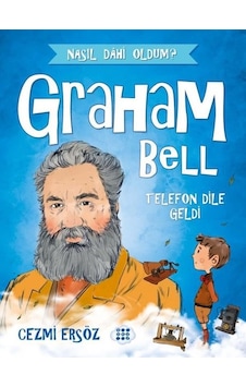 Graham Bell: Telefon Dile Geldi - Nasıl Dahi Oldum? - Cezmi Ersöz - Dokuz Yayınları Graham Bell: Telefon Dile Geldi - Nasıl Dahi Oldum? - Cezmi Ersöz - Dokuz Yayınları