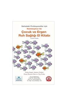 Sahadaki Profesyoneller İçin Multidisipliner Bir Çocuk ve Ergen Ruh Sağlığı El Kitabı- Ankara Nobel Tıp Sahadaki Profesyoneller İçin Multidisipliner Bir Çocuk ve Ergen Ruh Sağlığı El Kitabı- Ankara Nobel Tıp