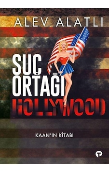 Suç Ortağı Hollywood - Kaan'ın Kitabı - Alev Alatlı - Turkuvaz Kitap