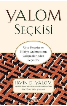 Yalom Seçkisi - Usta Terapist Ve Hikaye Anlatıcısının Çalışmalarından Seçmeler