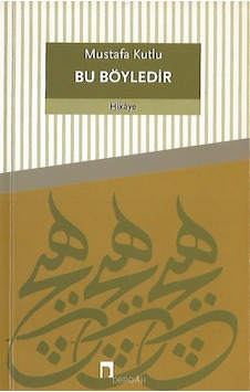 Bu Böyledir Mustafa Kutlu Bu Böyledir Mustafa Kutlu