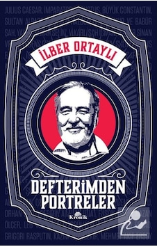 Defterimden Portreler - İlber Ortaylı - Kronik Kitap