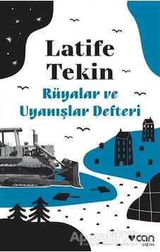 Rüyalar ve Uyanışlar Defteri - Latife Tekin - Can Yayınları Rüyalar ve Uyanışlar Defteri - Latife Tekin - Can Yayınları