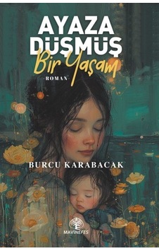Ayaza Düşmüş Bir Yaşam / Burcu Karabacak