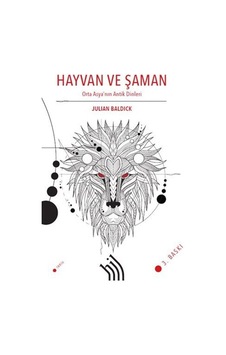 Hayvan ve Şaman - Orta Asya'nın Antik Dinleri - Julian Baldick - Hil Yayınları Hayvan ve Şaman - Orta Asya'nın Antik Dinleri - Julian Baldick - Hil Yayınları