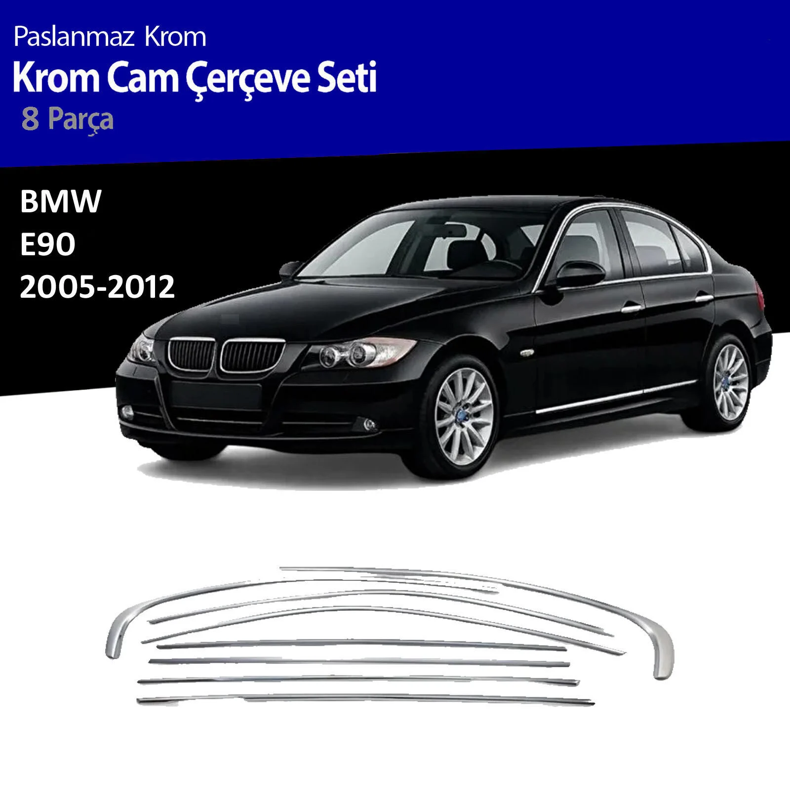 Bmw E-90 8 Parça Tamtur Krom Cam Çıtası Bmw E-90 8 Parça Tamtur Krom Cam Çıtası