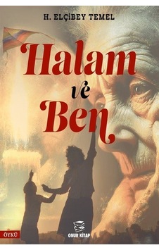 Halam ve Ben - H. Elçibey Temel - Onur Kitap Halam ve Ben - H. Elçibey Temel - Onur Kitap