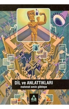 Dil Ve Anlattıkları - Mehmet Emin Göktepe - Sonçağ Yayınları Dil Ve Anlattıkları - Mehmet Emin Göktepe - Sonçağ Yayınları