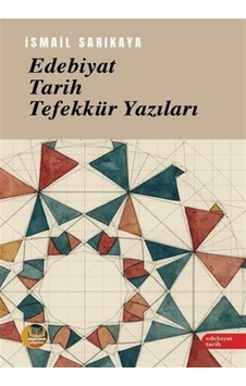Edebiyat, Tarih, Tefekkür Yazıları / İsmail Sarıkaya Edebiyat, Tarih, Tefekkür Yazıları / İsmail Sarıkaya
