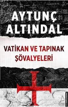 Vatikan ve Tapınak Şövalyeleri - Aytunç Altındal - Destek Yayınları Vatikan ve Tapınak Şövalyeleri - Aytunç Altındal - Destek Yayınları