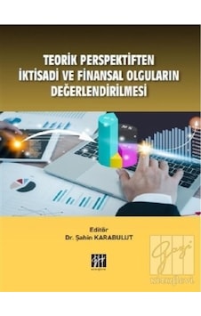 Gazi Kitabevi - Teorik Perspektiften İktisadi ve finansal olguların değerlendirilmesi - Şahin Karabulut